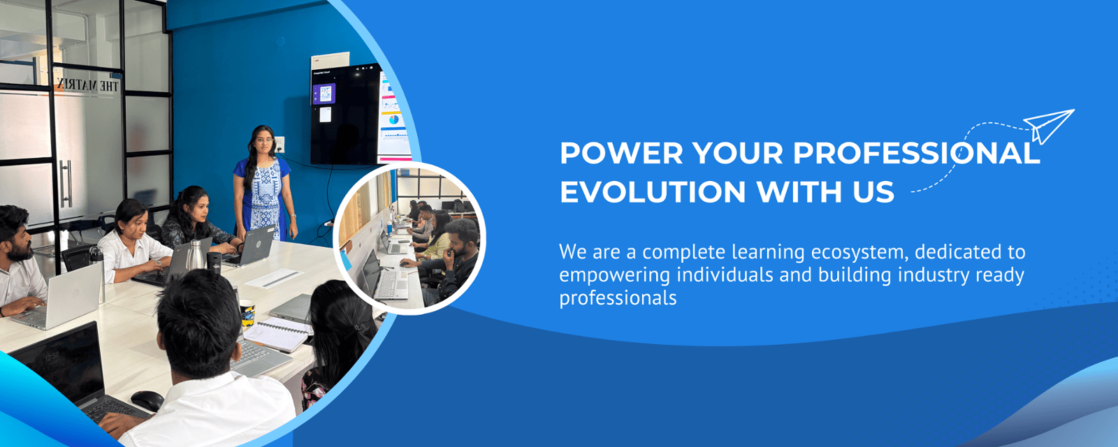 Power your professional evolution with us